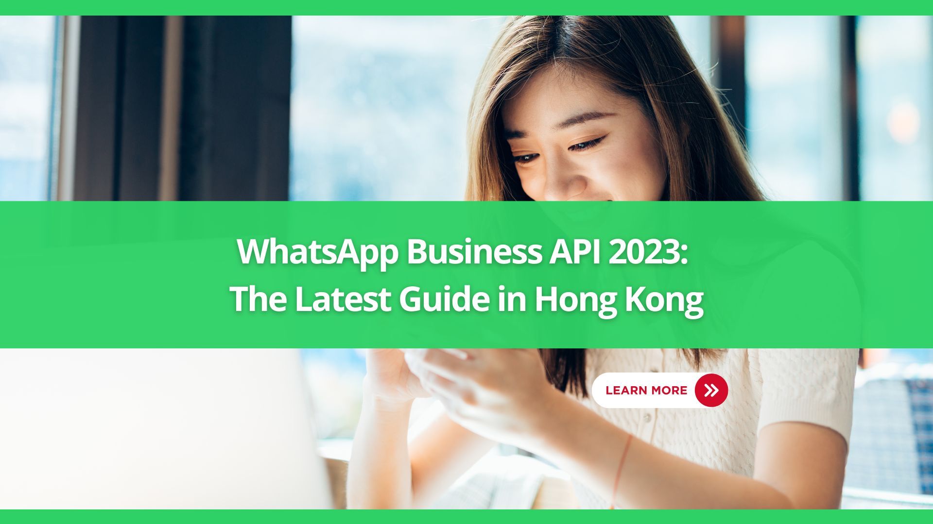 WhatsApp Business API 2023: The Latest Guide in Hong Kong